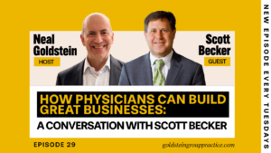 How Physicians Can Build Great Businesses: A Conversation With Scott Becker